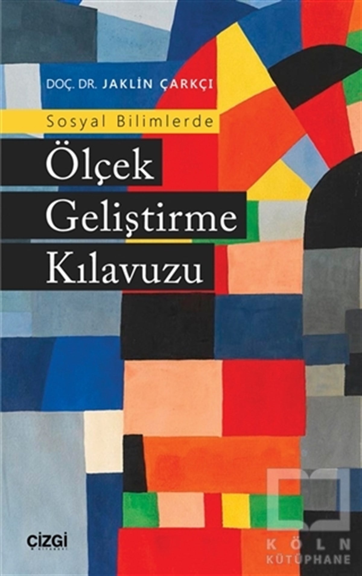 Jaklin ÇarkçıSosyal Bilimler KitaplarıSosyal Bilimlerde Ölçek Geliştirme Kılavuzu