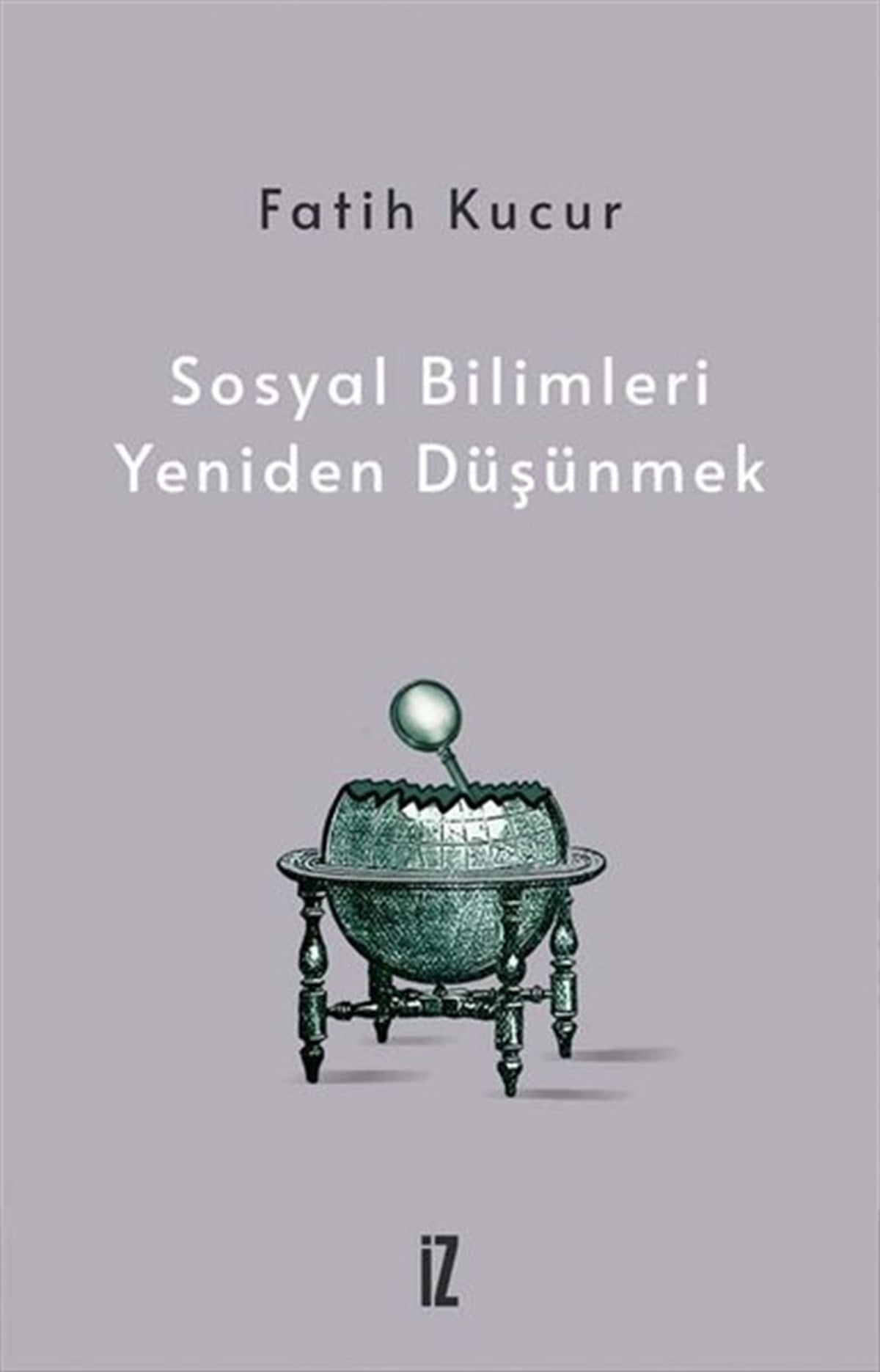 Fatih KucurSosyoloji KitaplarıSosyal Bilimleri Yeniden Düşünmek
