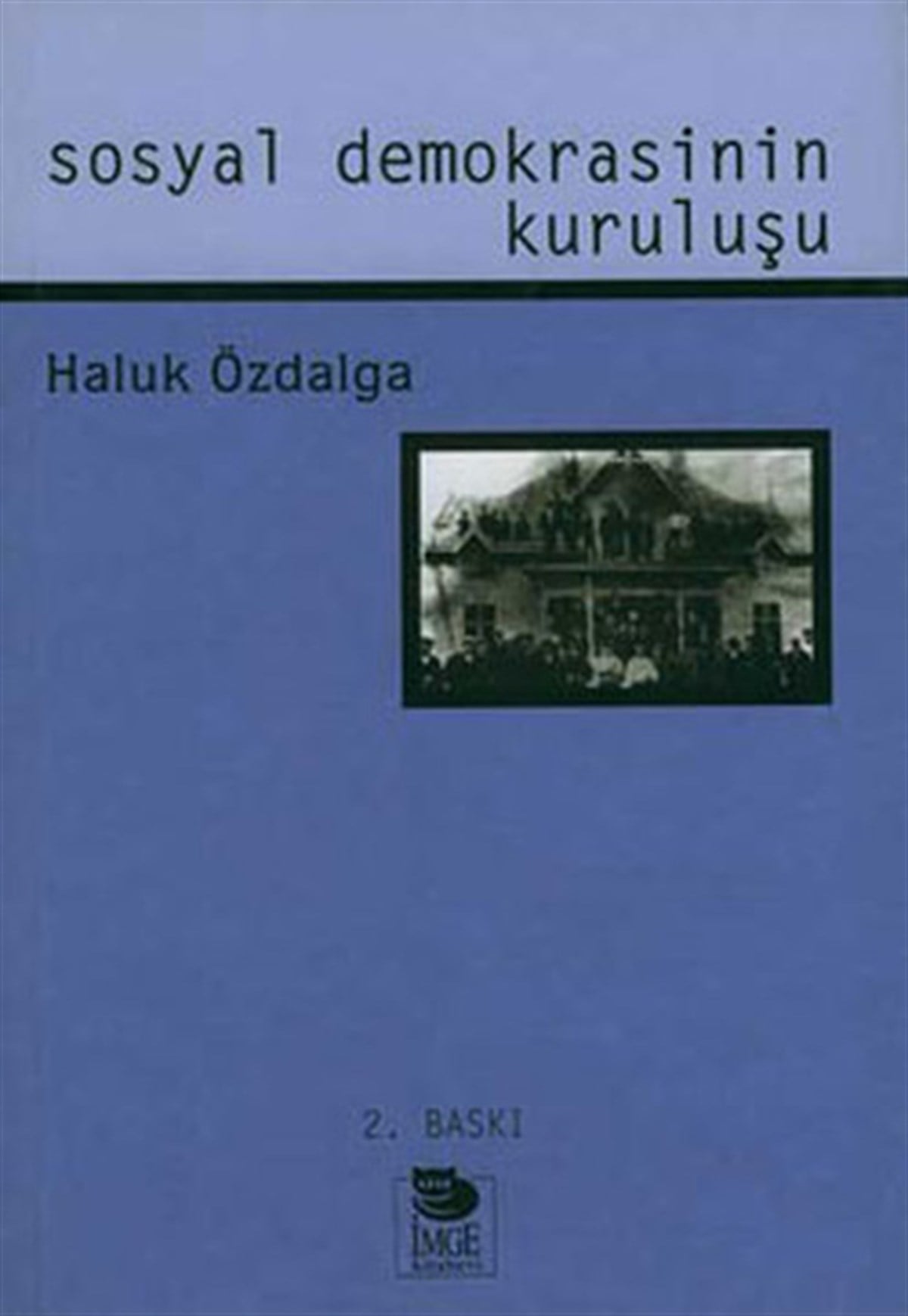 Haluk ÖzdalgaGenel Politika & Siyaset Bilim & Siyaset Tarihi KitaplarıSosyal Demokrasinin Kuruluşu