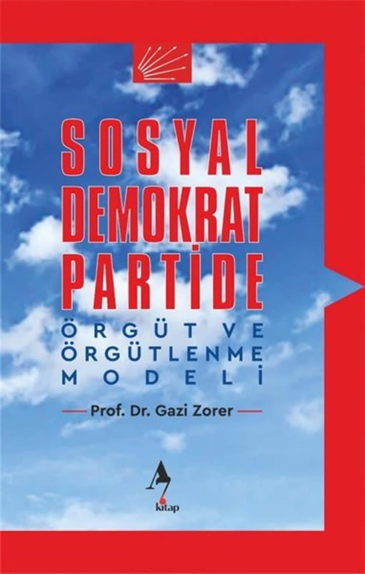 Gazi ZorerTürkiye Siyaseti ve Politikası KitaplarıSosyal Demokrat Partide Örgüt ve Örgütlenme Modeli