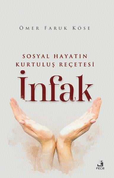 Ömer Faruk KöseSosyoloji KitaplarıSosyal Hayatın Kurtuluş Reçetesi: İnfak