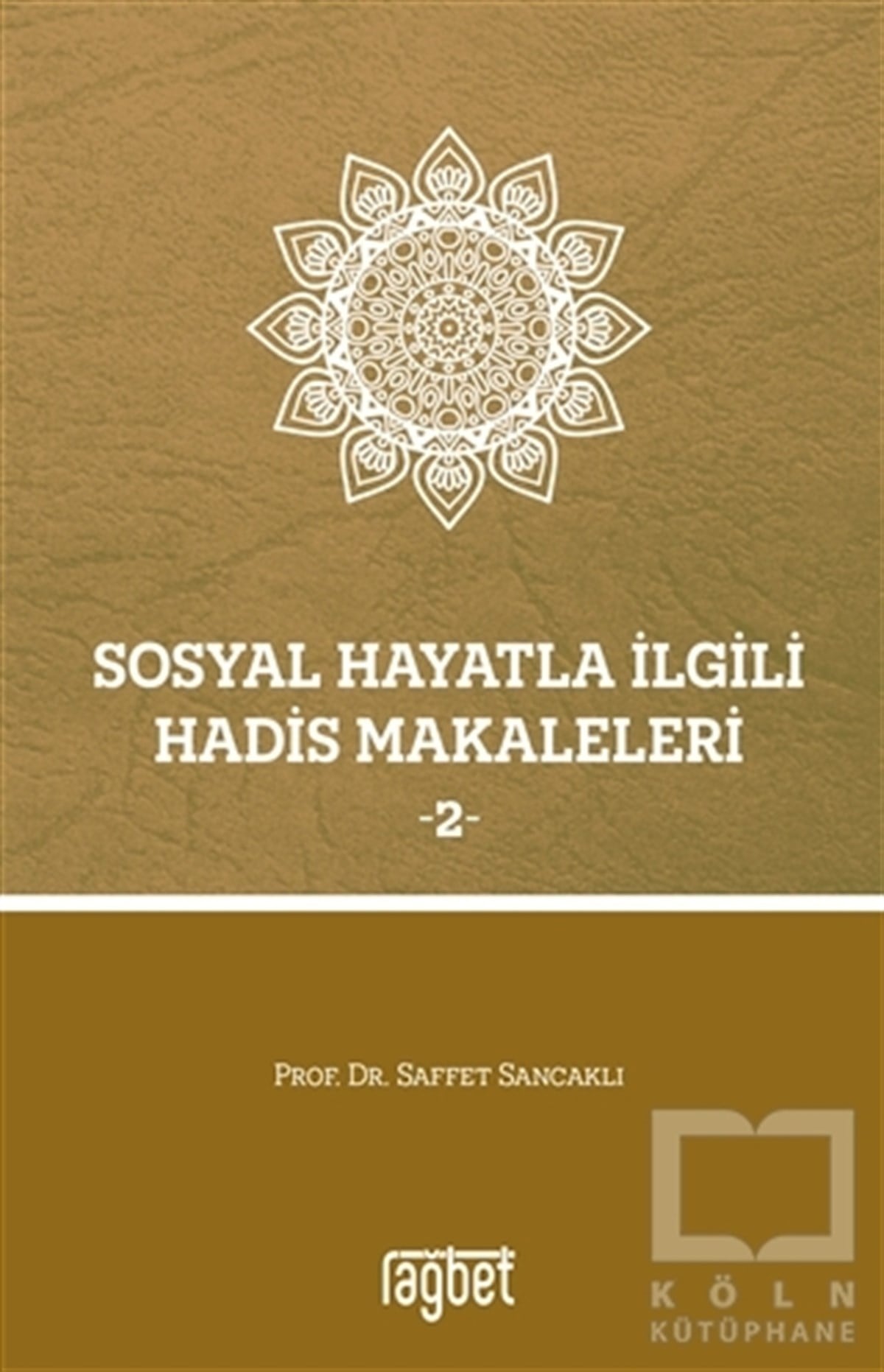Saffet SancaklıMeal-Tefsir-HadisSosyal Hayatla İlgili Hadis Makaleleri 2