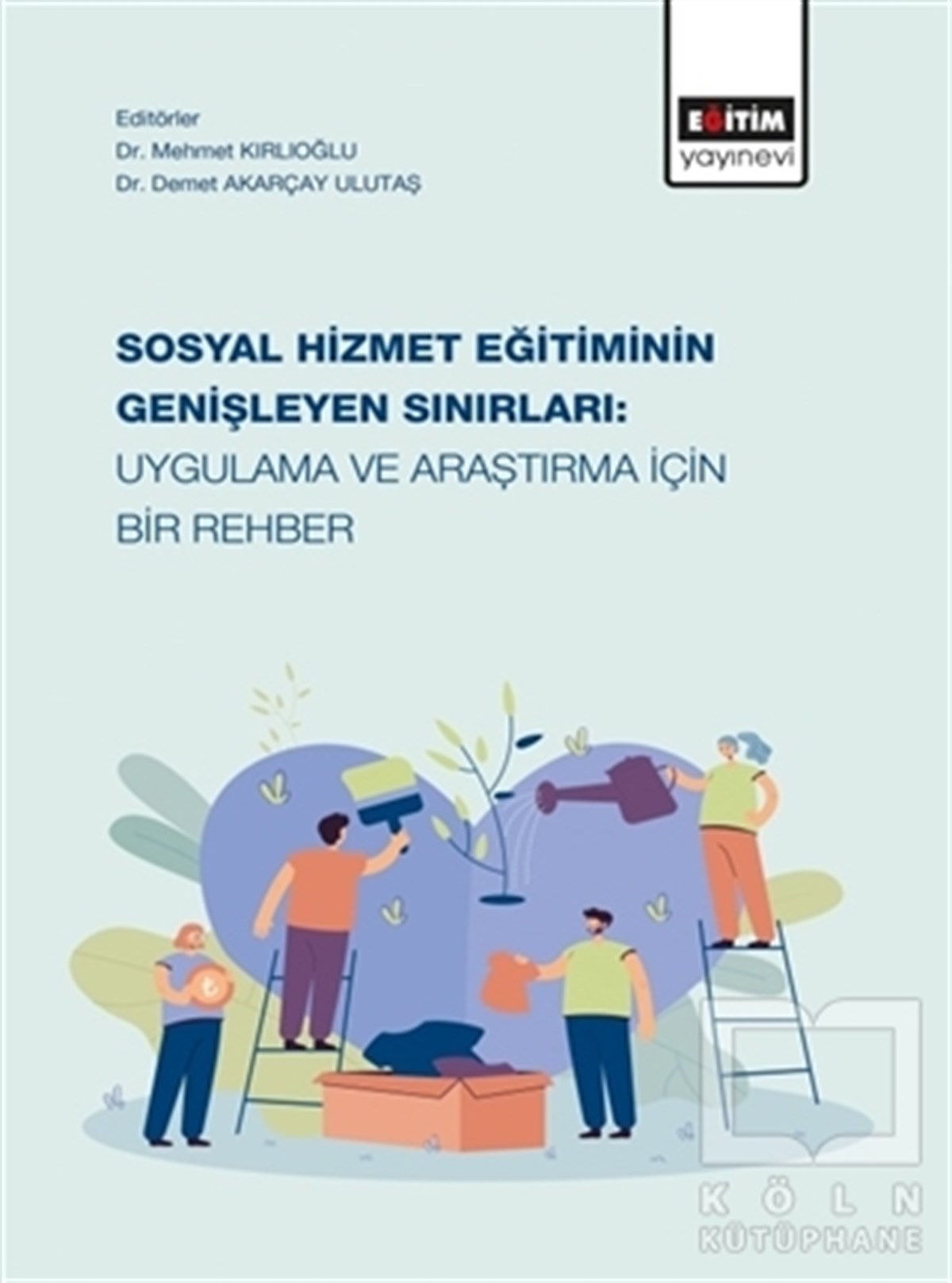 Mehmet KırlıoğluDiğerSosyal Hizmet Eğitiminin Genişleyen Sınırları: Uygulama ve Araştırma İçin Bir Rehber