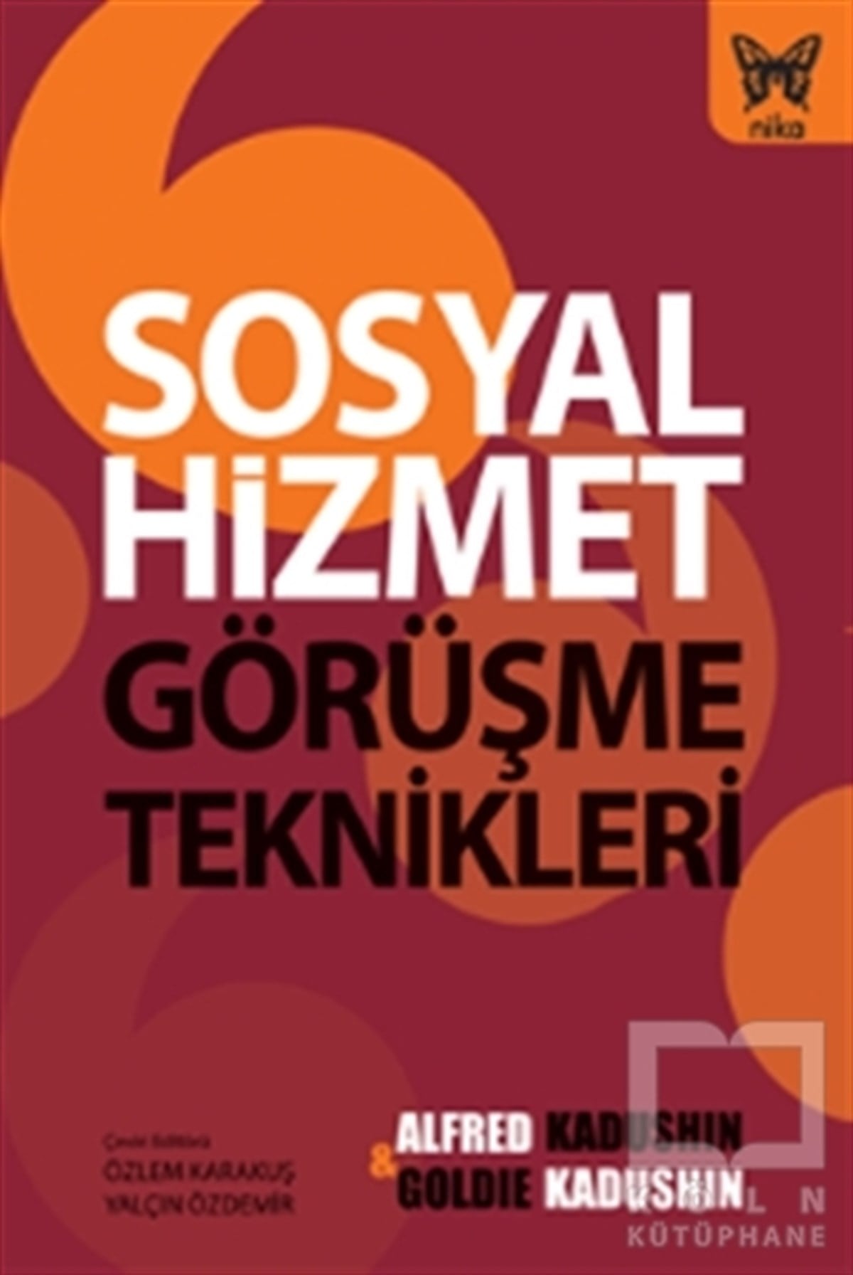Alfred KadushinDiğerSosyal Hizmet Görüşme Teknikleri