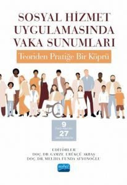 KolektifSosyoloji KitaplarıSosyal Hizmet Uygulamasında Vaka Sunumları - Teoriden Pratiğe Bir Köprü