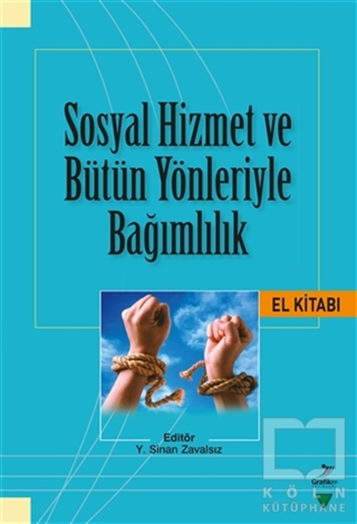 Musa TosunDiğerSosyal Hizmet ve Bütün Yönleriyle Bağımlılık El Kitabı