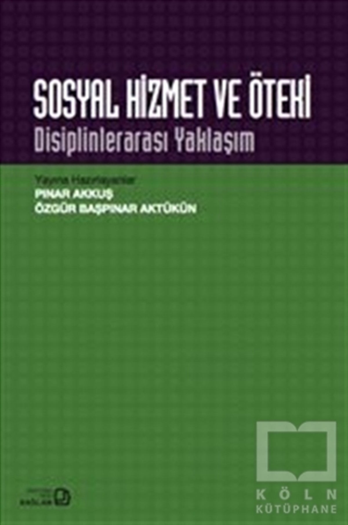 Pınar AkkuşGenel SosyolojiSosyal Hizmet ve Öteki : Disiplinlerarası Yaklaşım