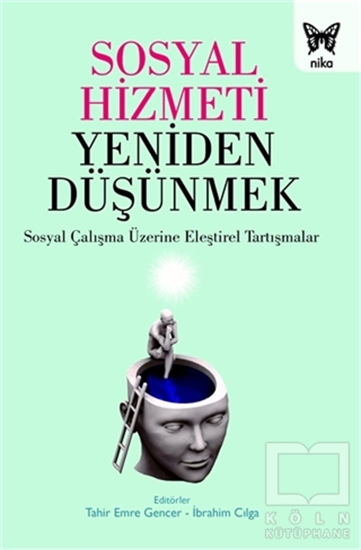 Tahir Emre GencerReferans - Kaynak KitapSosyal Hizmeti Yeniden Düşünmek