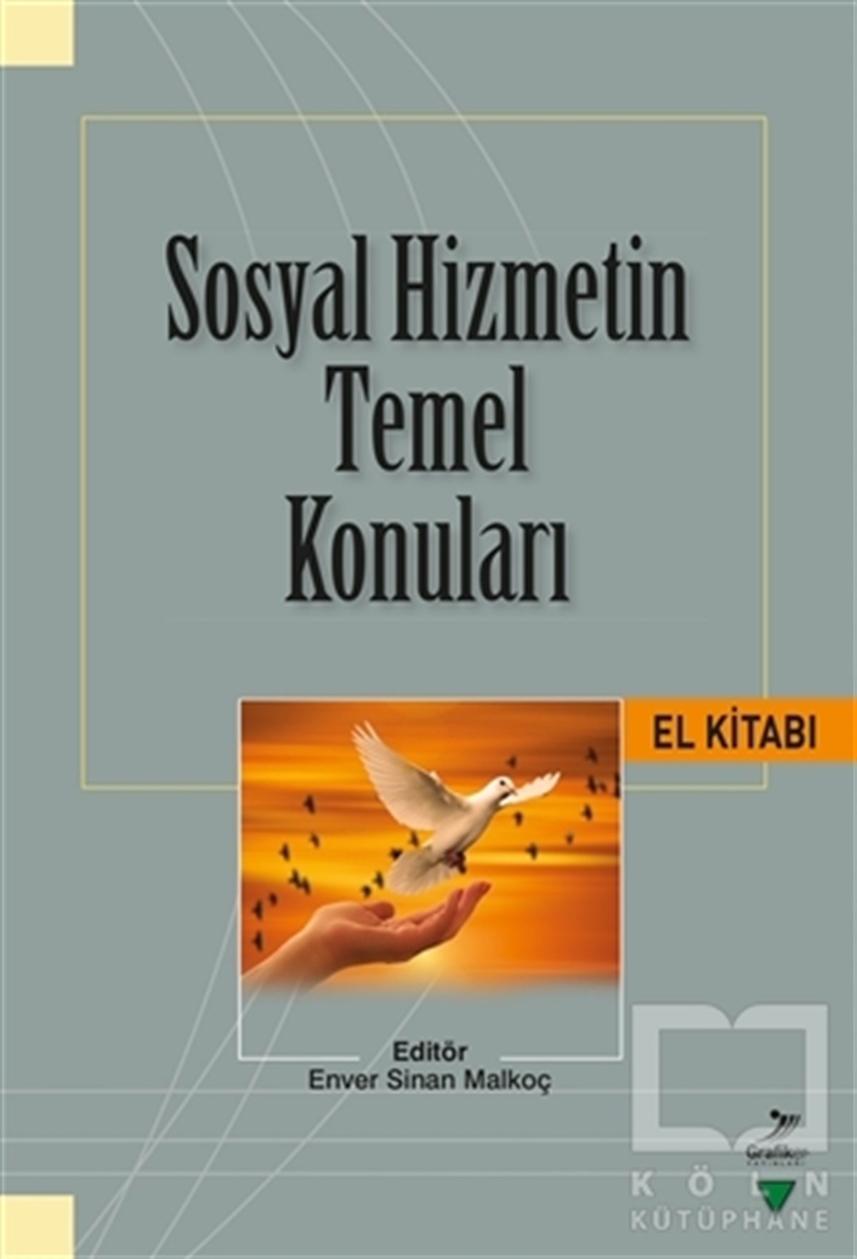 Enver Sinan MalkoçDiğerSosyal Hizmetin Temel Konuları El Kitabı