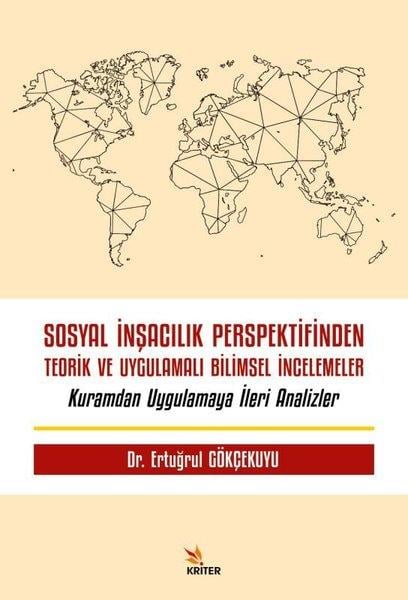 Ertuğrul GökçekuyuGenel Politika & Siyaset Bilim & Siyaset Tarihi KitaplarıSosyal İnşacılık Perspektifinden Teorik ve Uygulamalı Bilimsel İncelemeler