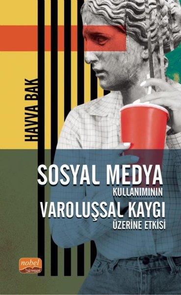 Havva BakMedyaSosyal Medya Kullanımının Varoluşsal Kaygı Üzerine Etkisi