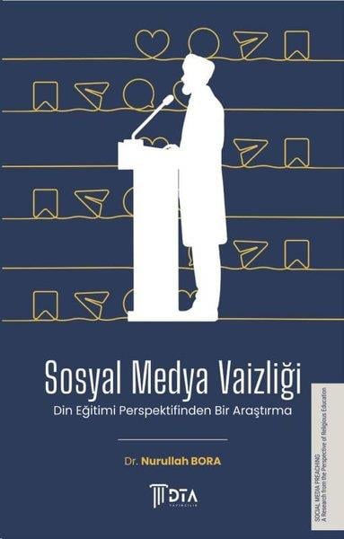 Nurullah BoraDinSosyal Medya Vaizliği - Din Eğitimi Açısından Bir Araştırma