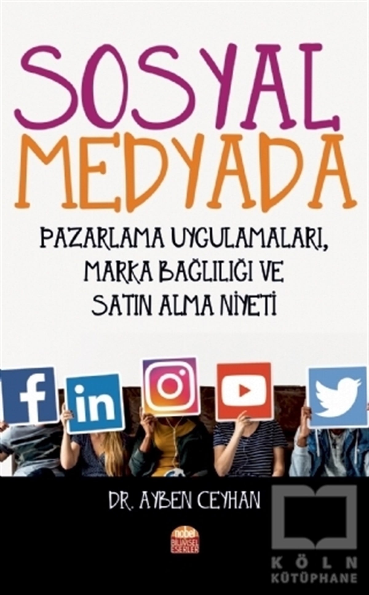 Ayben CeyhanAkademikSosyal Medyada Pazarlama Uygulamaları, Marka Bağlılığı ve Satın Alma Niyeti