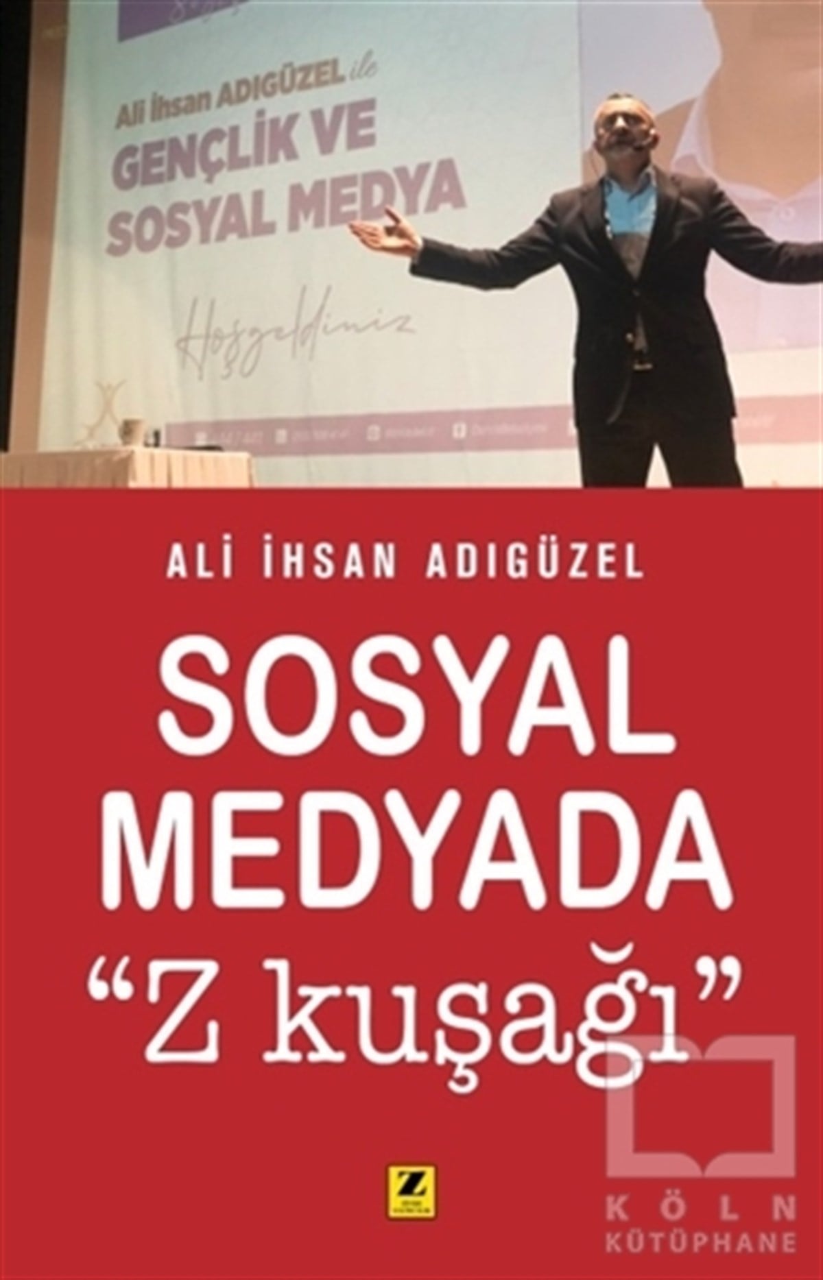 Ali İhsan AdıgüzelSosyal Medya KitaplarıSosyal Medyada ''Z Kuşağı''