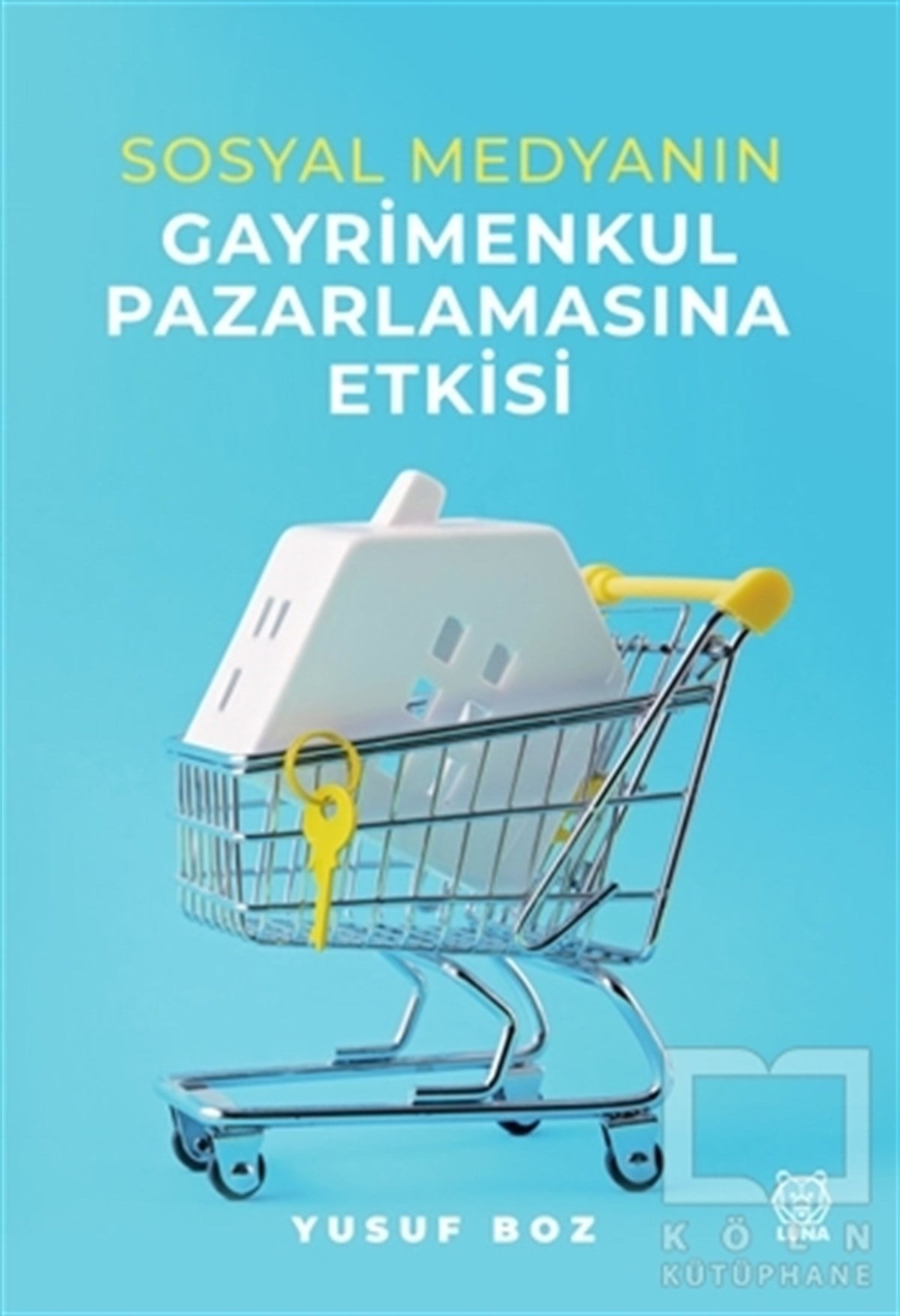 Yusuf BozSosyal Medya KitaplarıSosyal Medyanın Gayrimenkul Pazarlamasına Etkisi
