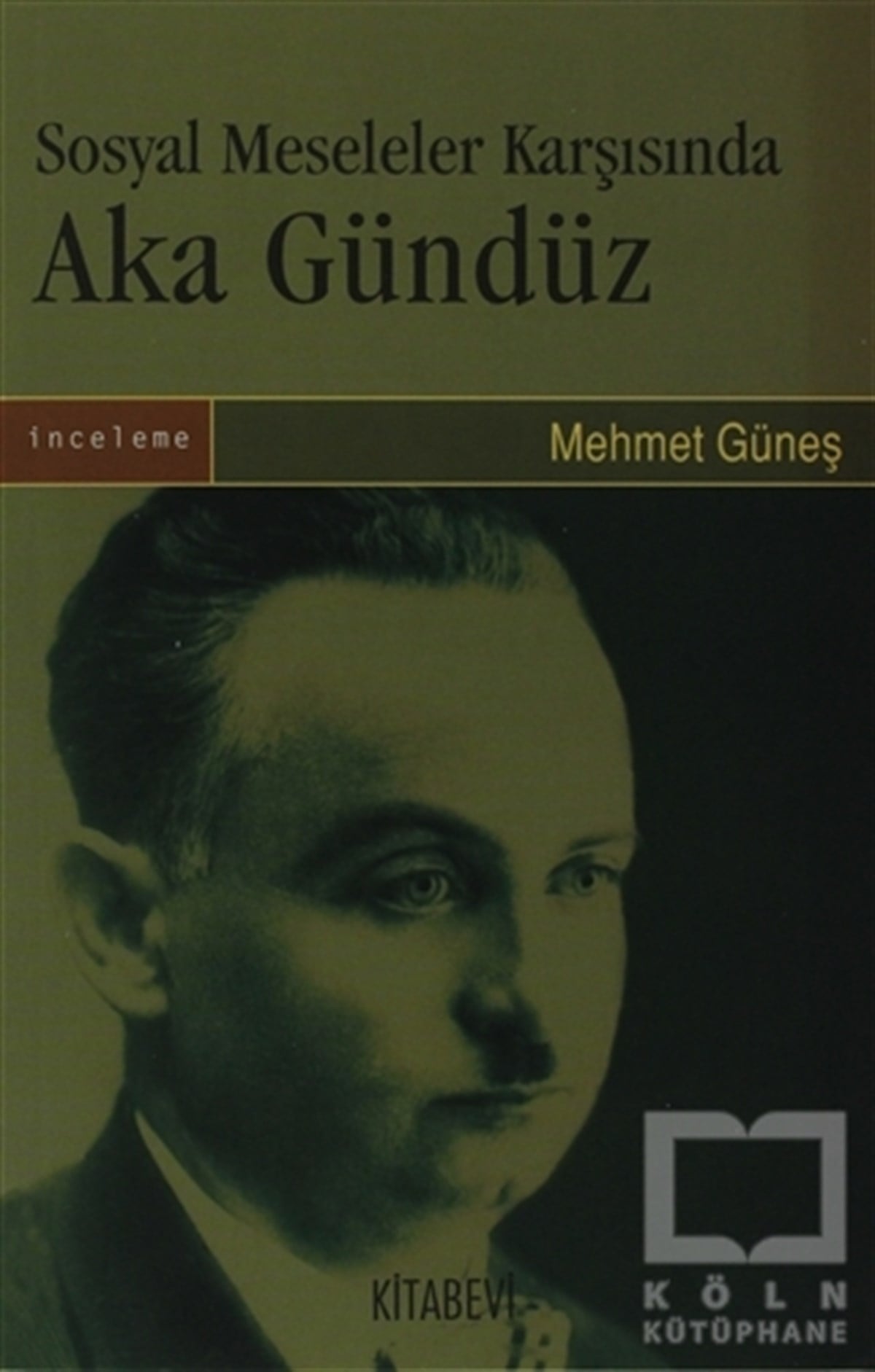 Mehmet GüneşYakın TarihSosyal Meseleler Karşısında Aka Gündüz