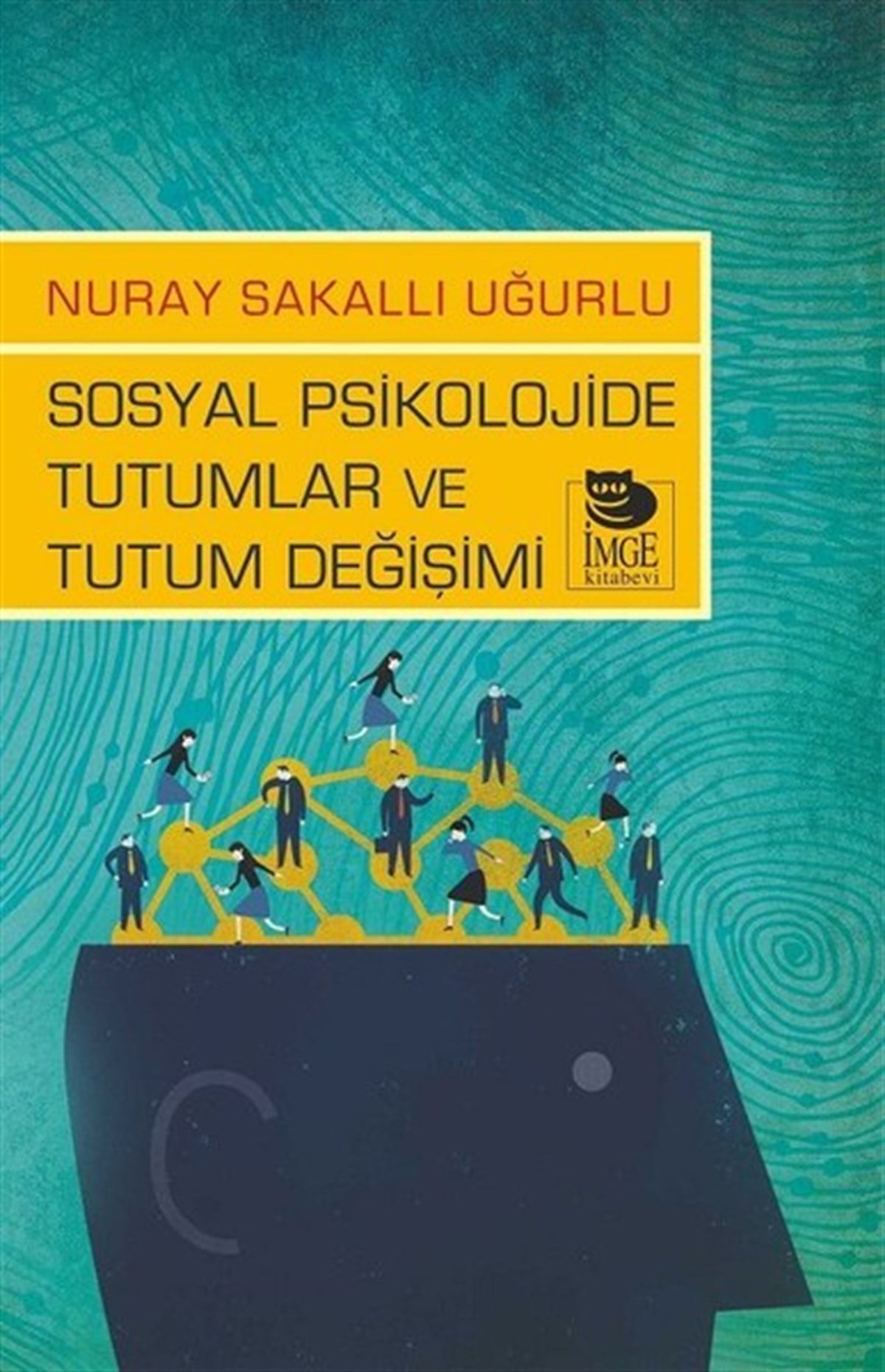 Nuray Sakallı UğurluPsikoloji BilimiSosyal Psikolojide Tutumlar ve Tutum Değişimi