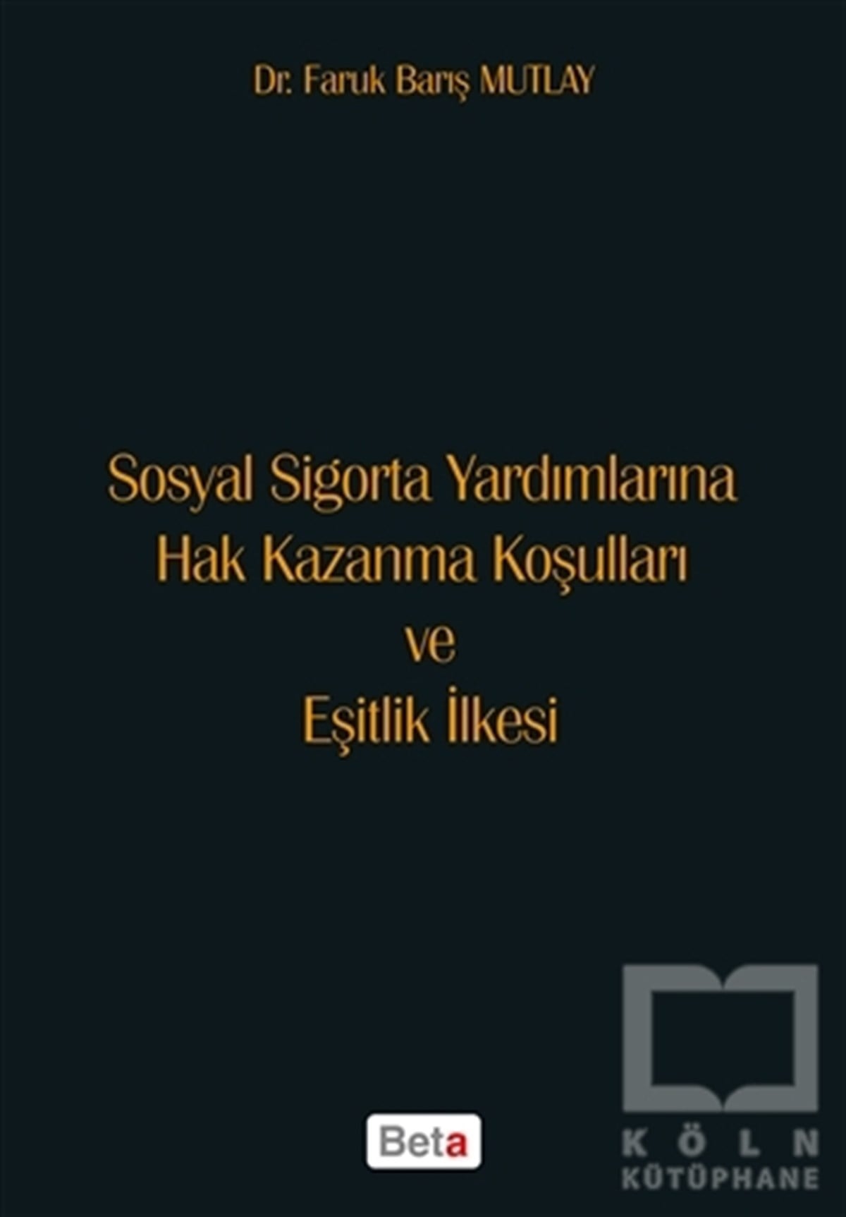 Faruk Barış MutlayHukuk ÜzerineSosyal Sigorta Yardımlarına Hak Kazanma Koşulları ve Eşitlik İlkesi