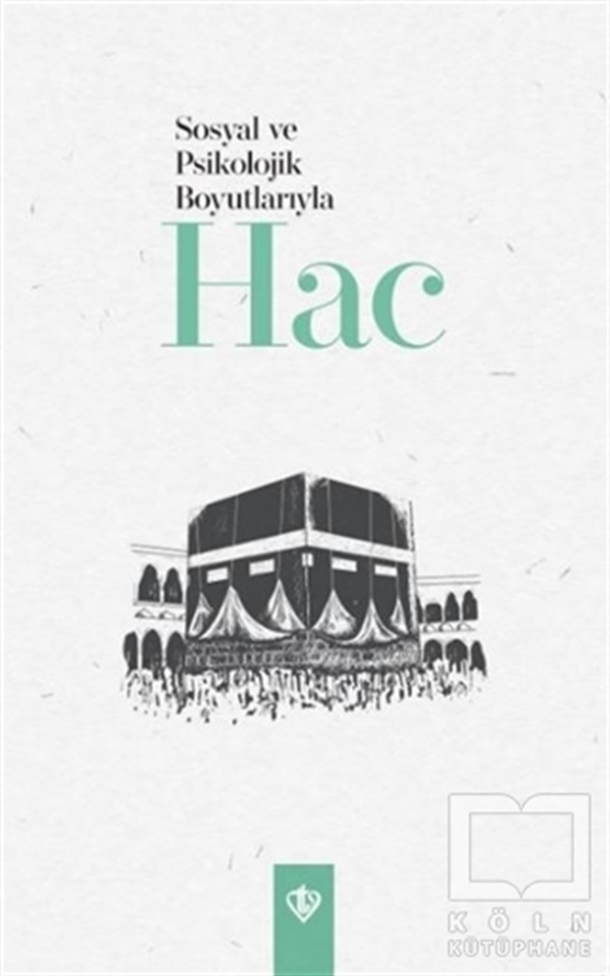 KolektifDiğerSosyal ve Psikolojik Boyutlarıyla Hac
