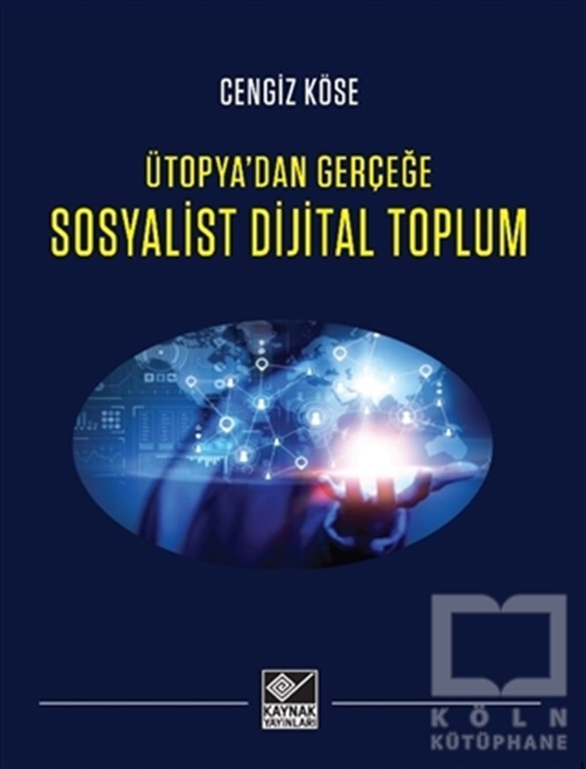Cengiz KöseAraştırma - İncelemeSosyalist Dijital Toplum - Ütopya’dan Gerçeğe