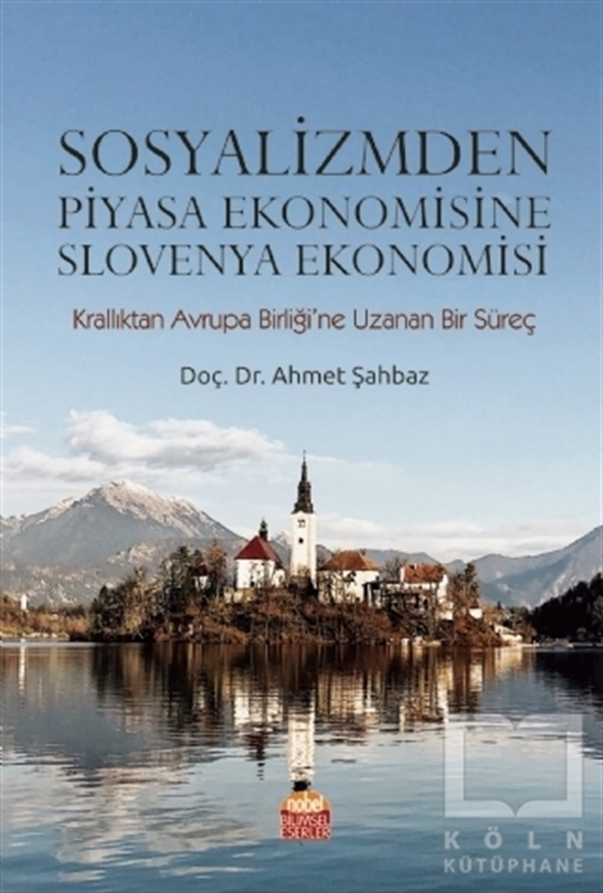 Ahmet ŞahbazDiğerSosyalizmden Piyasa Ekonomisine Slovenya Ekonomisi