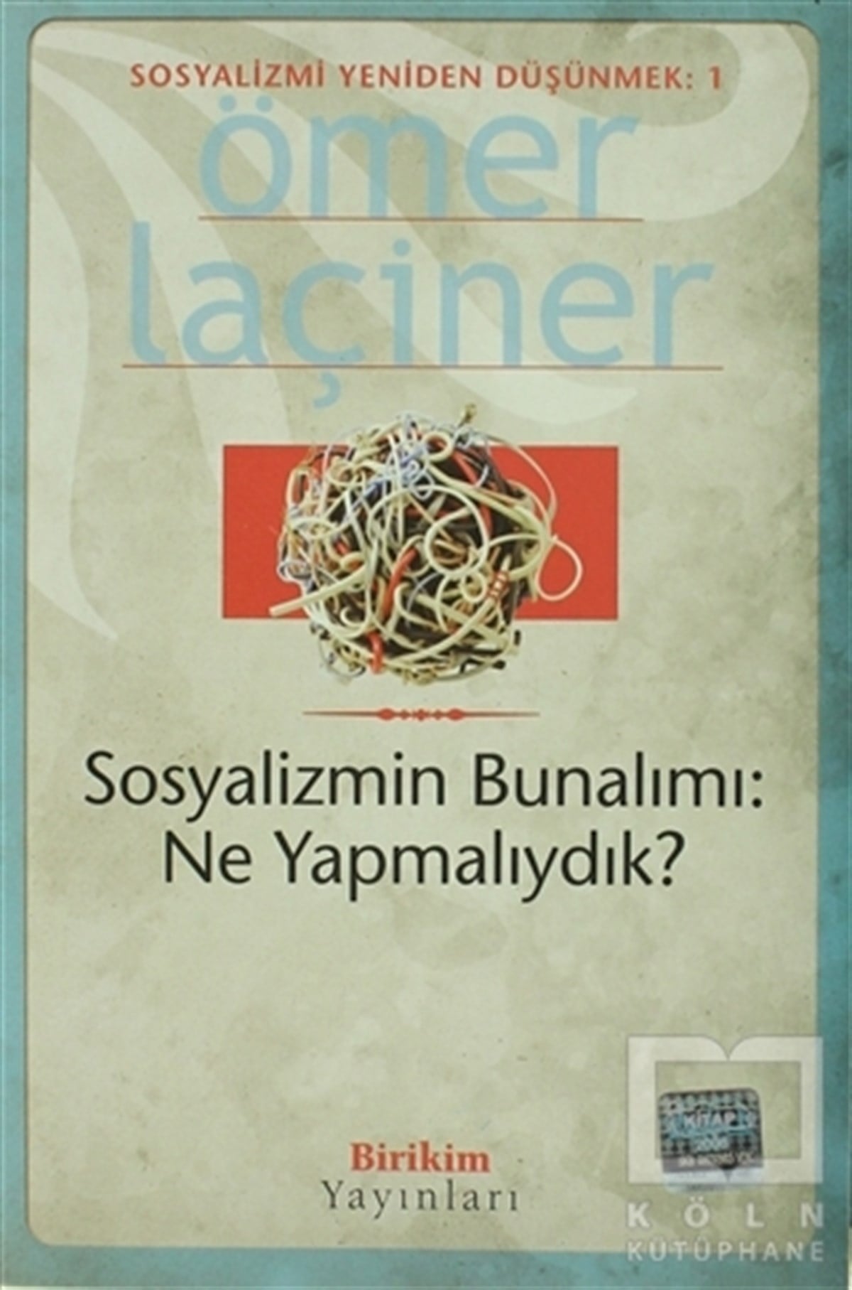 Ömer LaçinerSol HareketlerSosyalizmin Bunalımı: Ne Yapmalıydık?