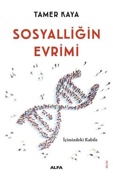 Tamer KayaPopüler Bilim KitaplarıSosyalliğin Evrimi - İçimizdeki Kabile