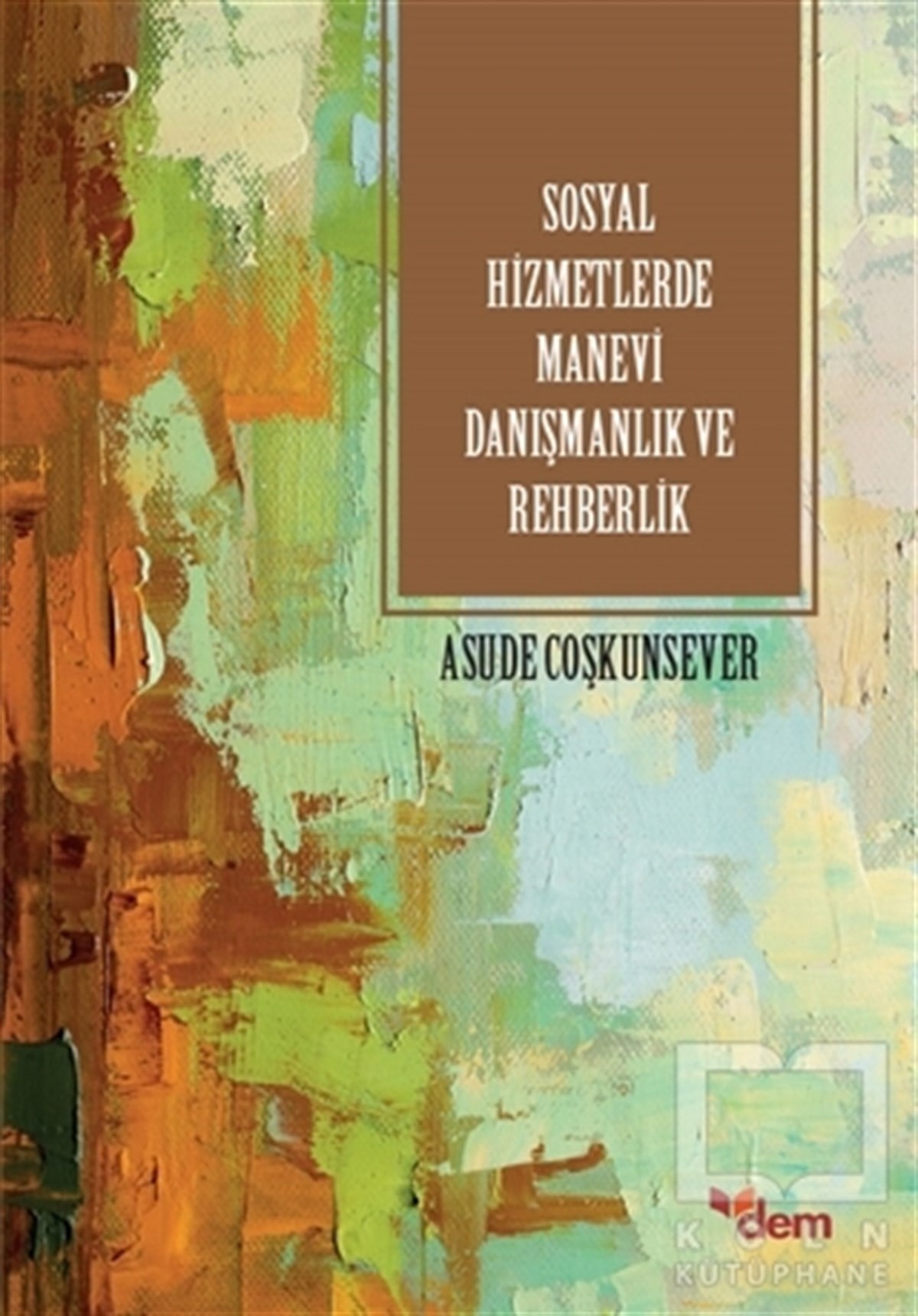 Asude CoşkunseverÇocuk PsikolojisiSosyla Hizmetlerde Manevi Danışmanlık ve Rehberlik