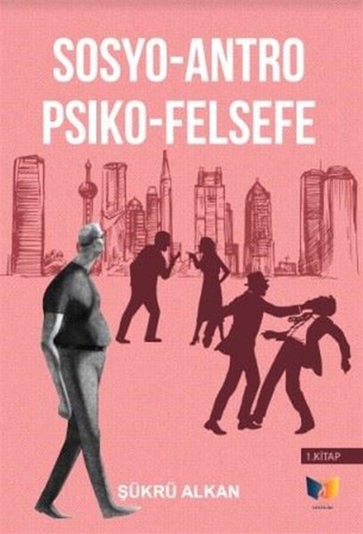 Şükrü AlkanFelsefe BilimiSosyo-Antro Psiko - Felsefe 1.Kitap