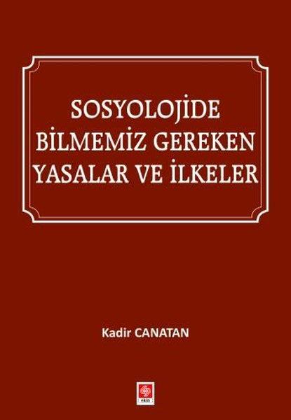 Kadir CanatanSosyoloji KitaplarıSosyolojide Bilmemiz Gereken Yasalar ve İlkeler