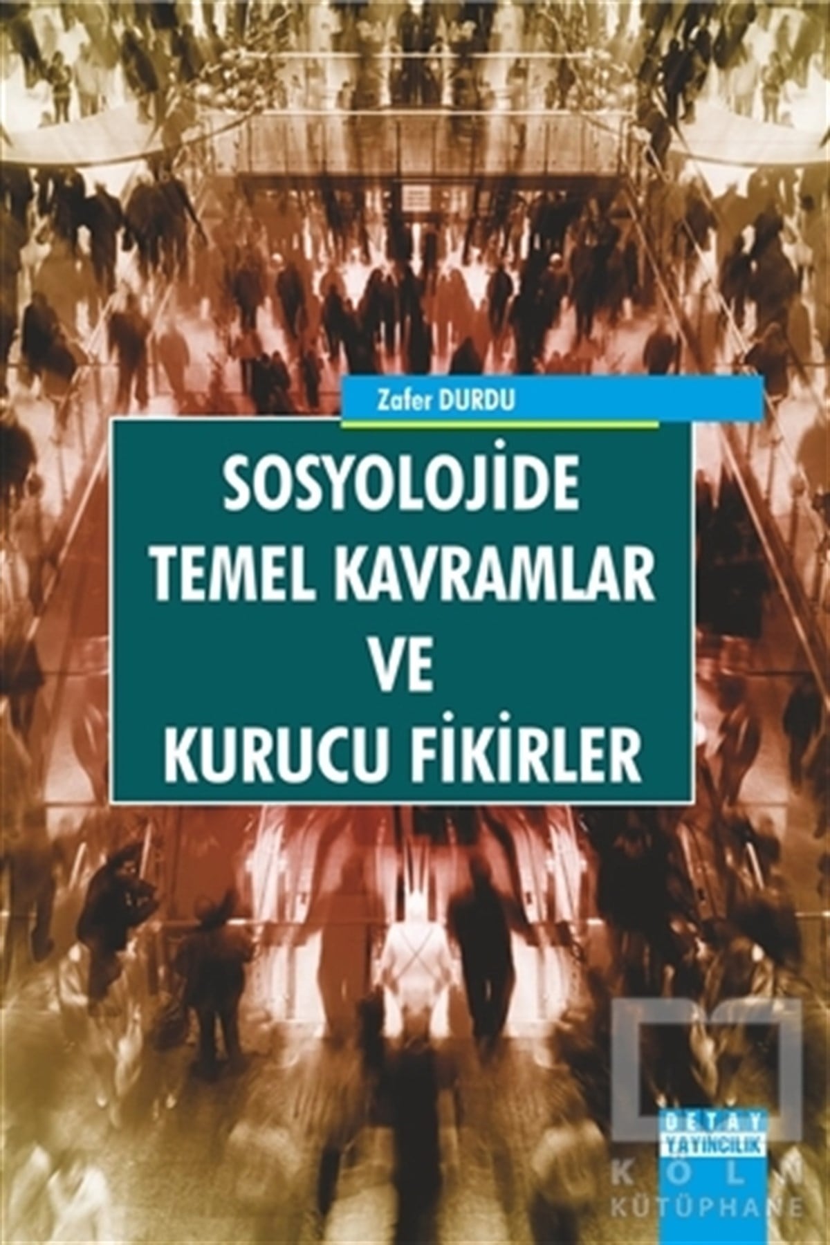 Zafer DurduDiğerSosyolojide Temel Kavramlar ve Kurucu Fikirler