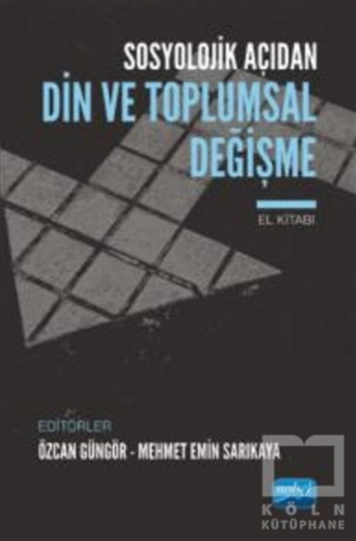 Özcan GüngörAraştırma - İncelemeSosyolojik Açıdan Din ve Toplumsal Değişme