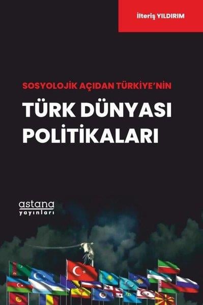 İlteriş YıldırımSosyoloji KitaplarıSosyolojik Açıdan Türkiye'nin Türk Dünyası Politikaları