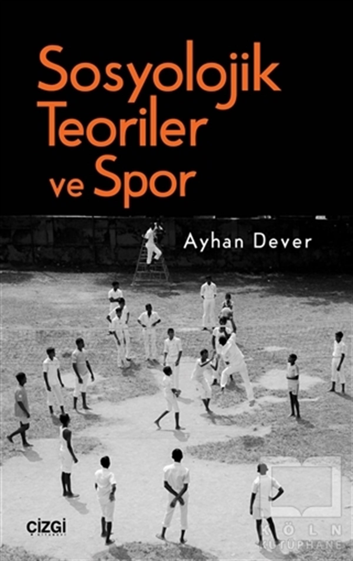 Ayhan DeverGenel SosyolojiSosyolojik Teoriler ve Spor