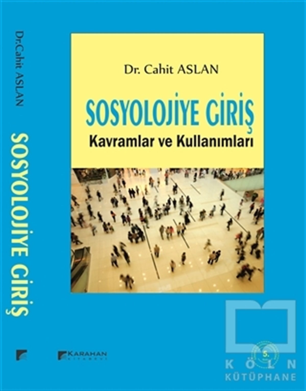Cahit AslanSosyolojiye GirişSosyolojiye Giriş Kavramlar ve Kullanımları
