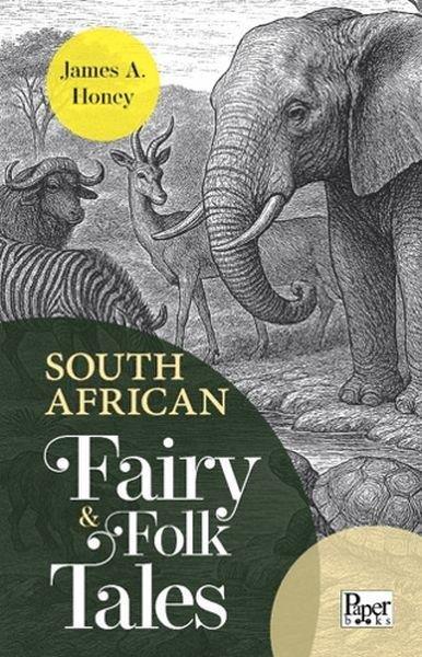 James A. HoneyClassicsSouth African Fairy & Folk Tales