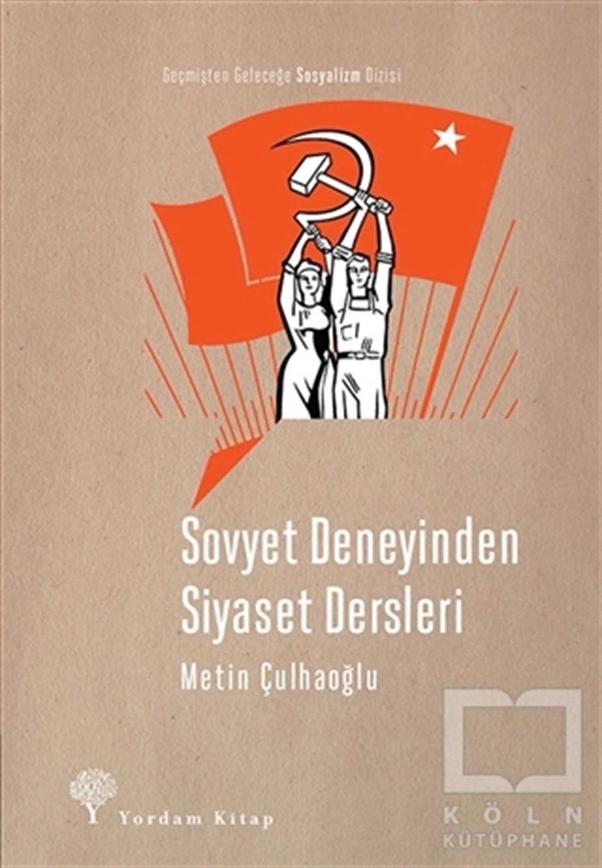 Metin ÇulhaoğluAraştırma-İncelemeSovyet Deneyinden Siyaset Dersleri
