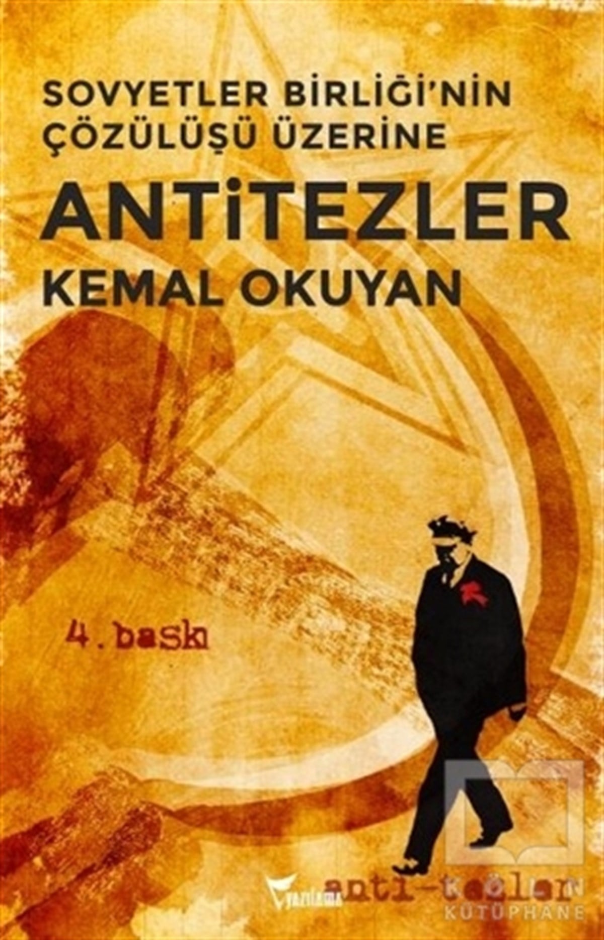 Kemal OkuyanSol HareketlerSovyetler Birliği’nin Çözülüşü Üzerine Anti-Tezler