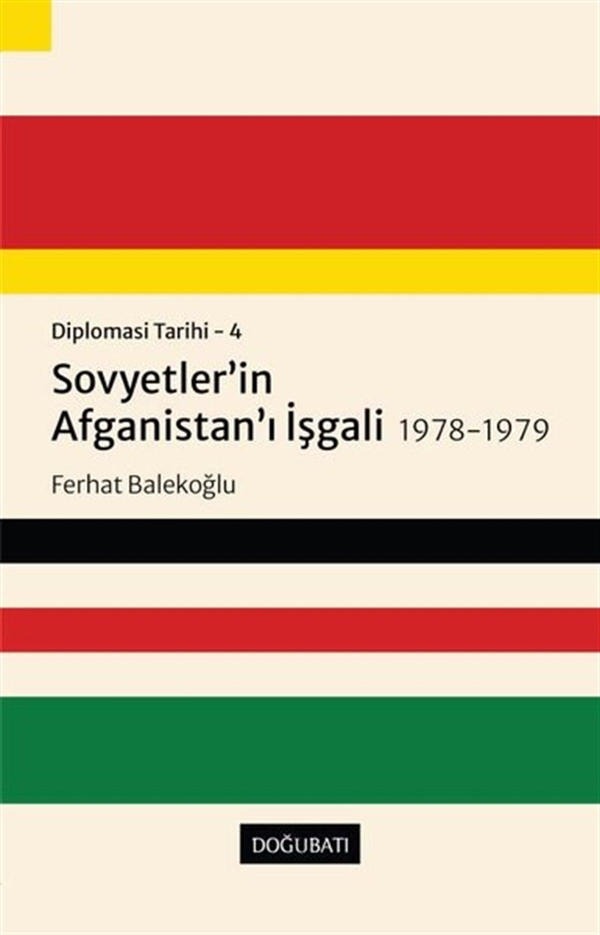 Ferhat BalekoğluAvrupa Birliği ile İlgili KitaplarSovyetler'in Afganistan'ı İşgali 1978 - 1979: Diplomasi Tarihi  4
