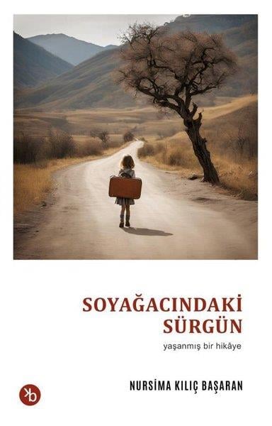 Nursima Kılıç BaşaranHikaye (Öykü) KitaplarıSoyağacındaki Sürgün - Yaşanmış Bir Hikaye