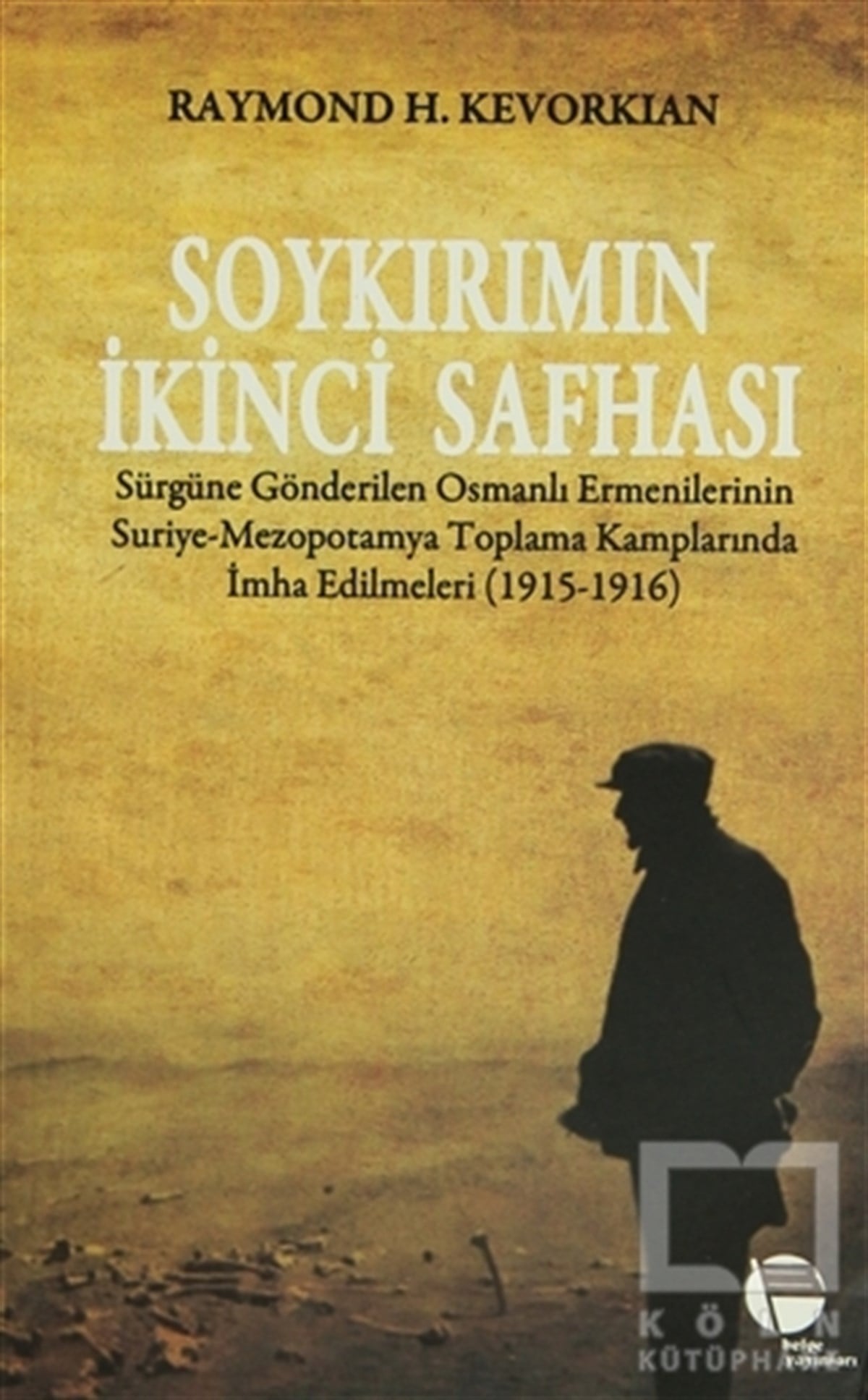Raymond H. KevorkianAzınlıklar, Etnik SorunlarSoykırımın İkinci Safhası
