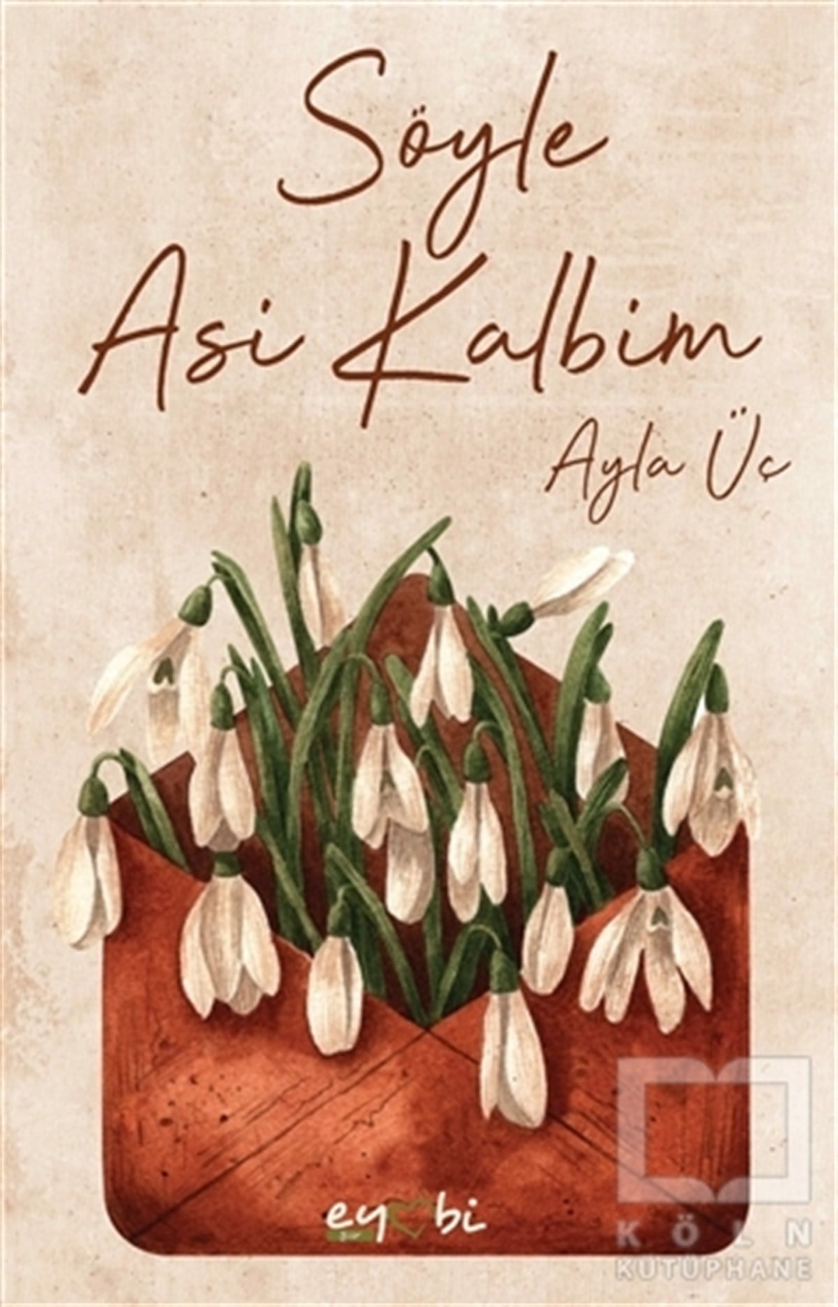 Ayla ÜçTürkçe RomanlarSöyle Asi Kalbim