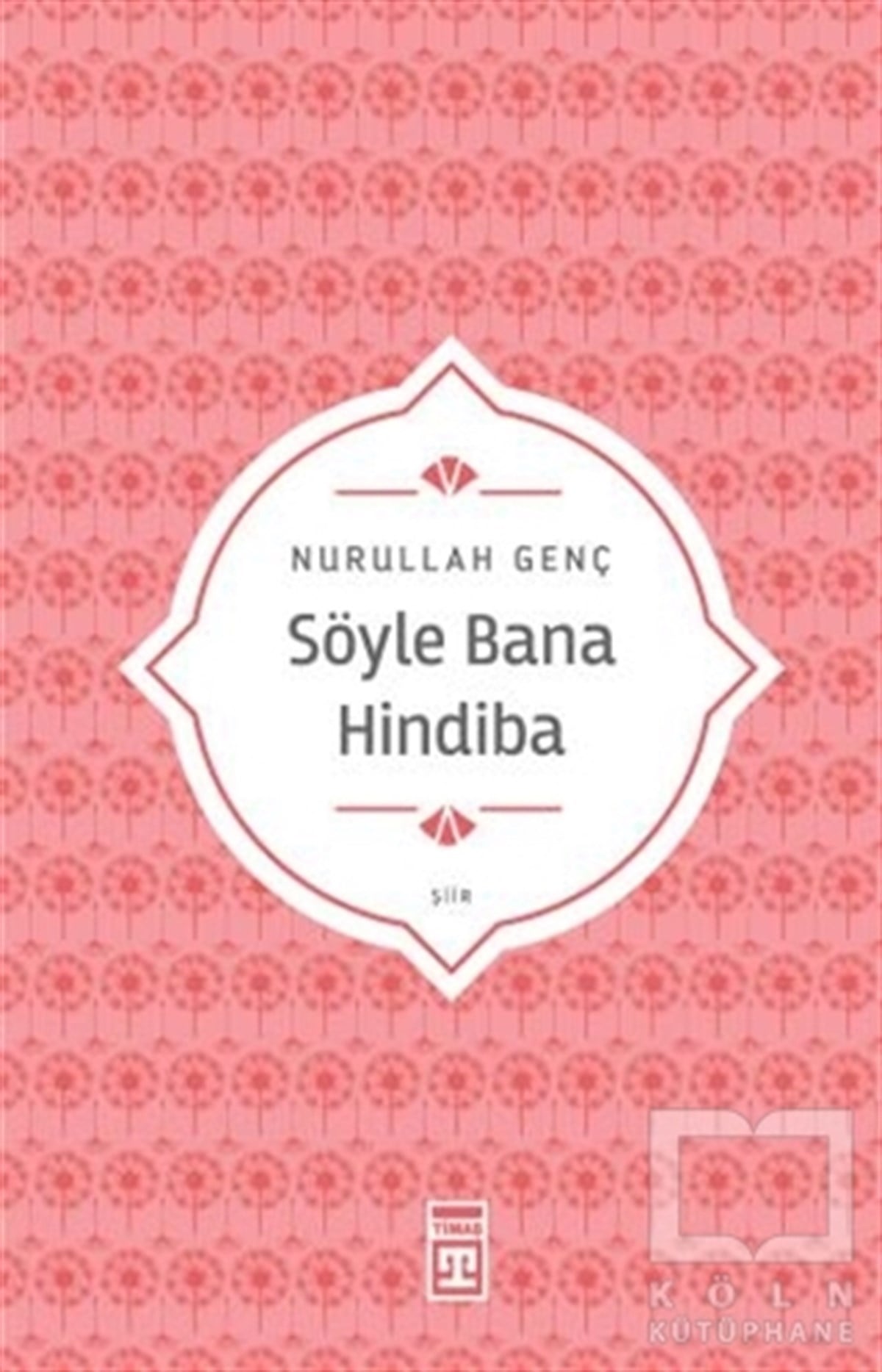 Nurullah GençTürkçe Şiir KitaplarıSöyle Bana Hindiba