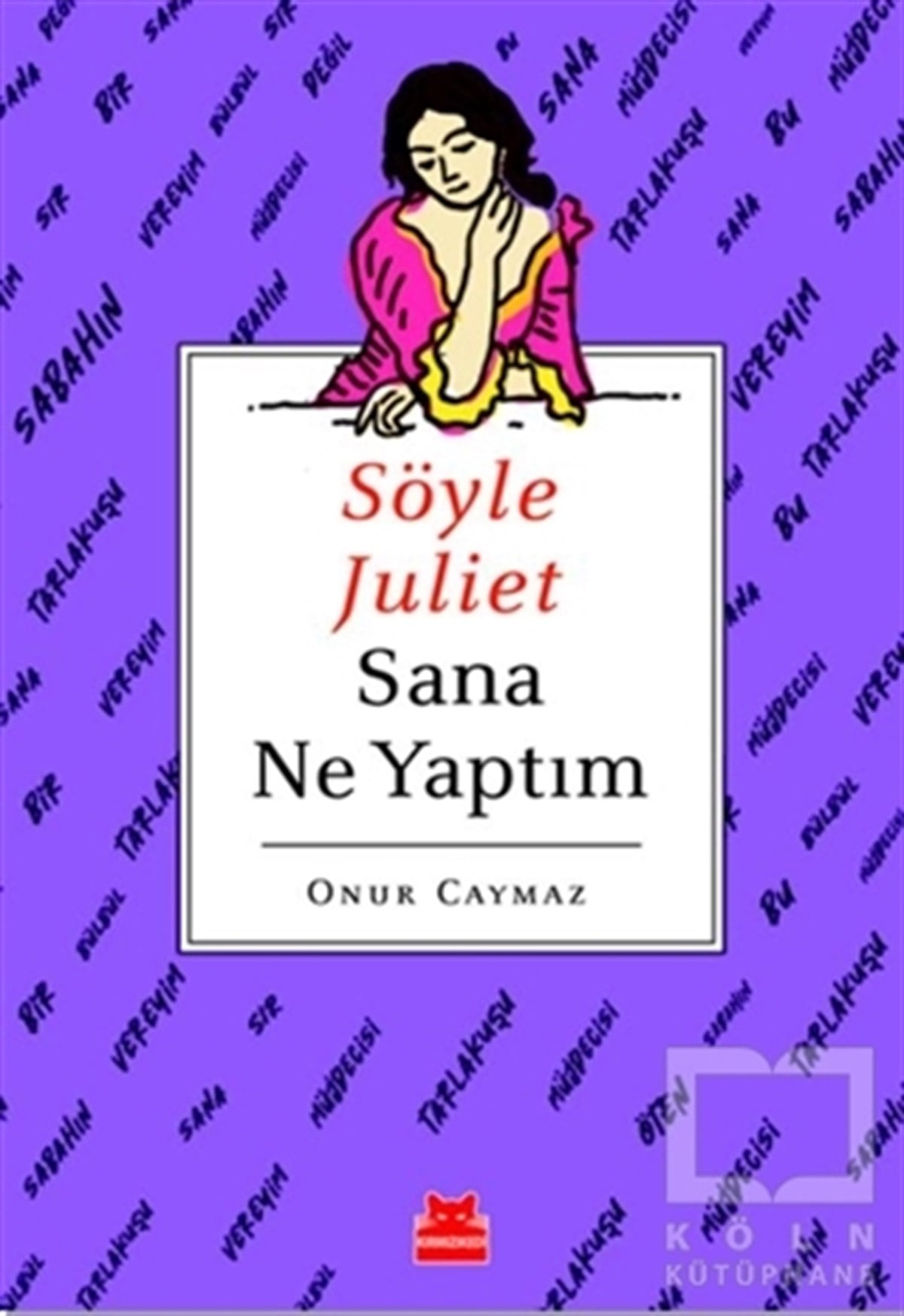 Onur CaymazDeneme KitaplarıSöyle Juliet Sana Ne Yaptım