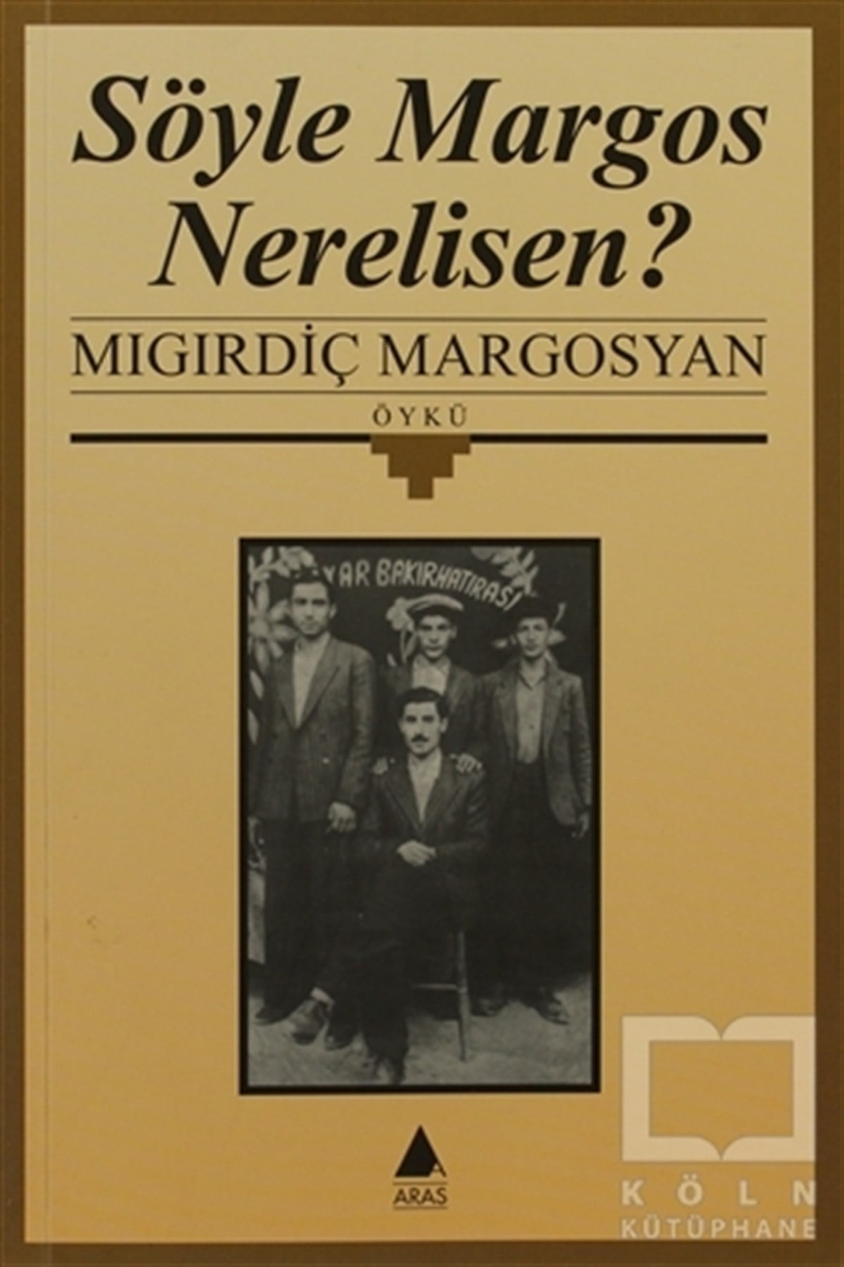 Migirdiç MargosyanÖyküSöyle Margos Nerelisen?