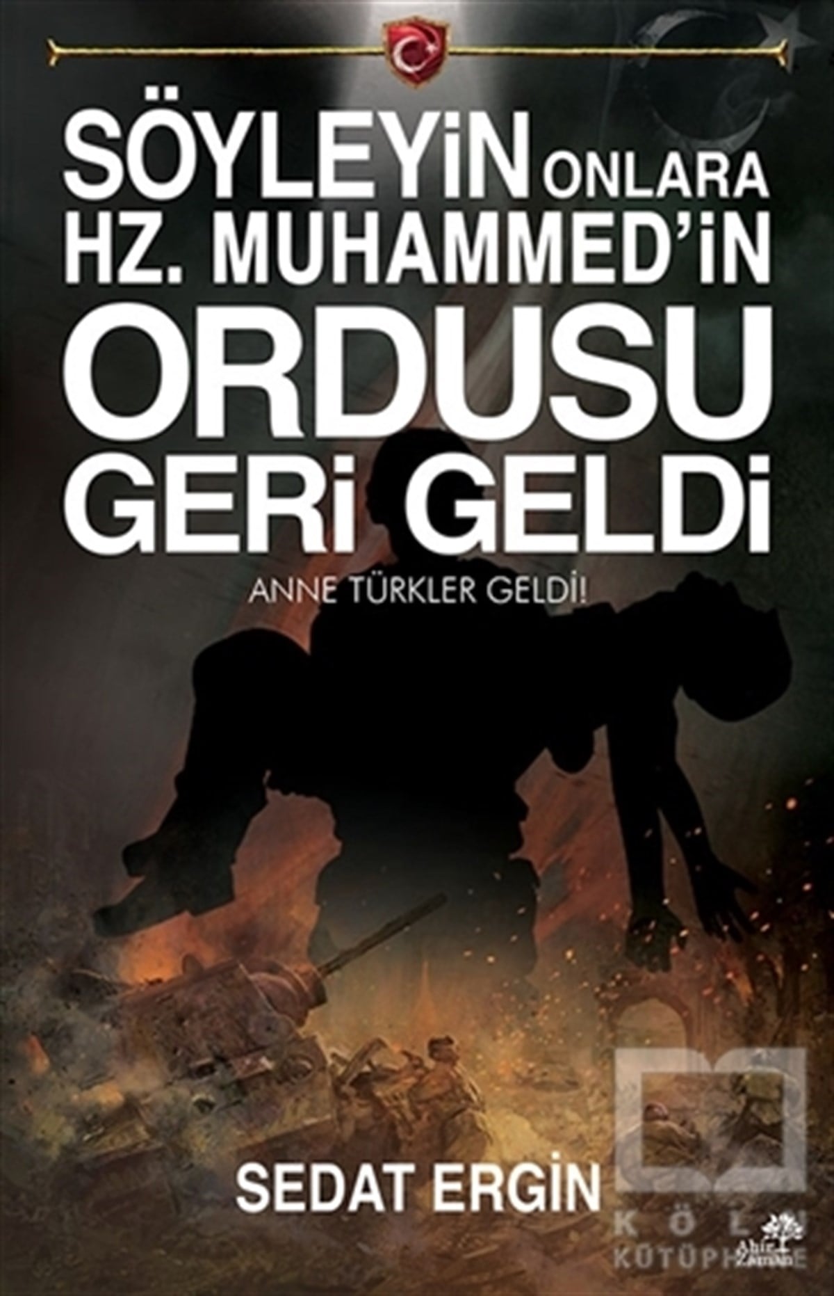 Sedat ErginAraştırma-İncelemeSöyleyin Onlara Hz.Muhammed'in Ordusu Geri Geldi