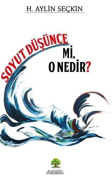 H. Aylin SeçkinSanat Kuramı KitaplarıSoyut Düşünce mi O Nedir?