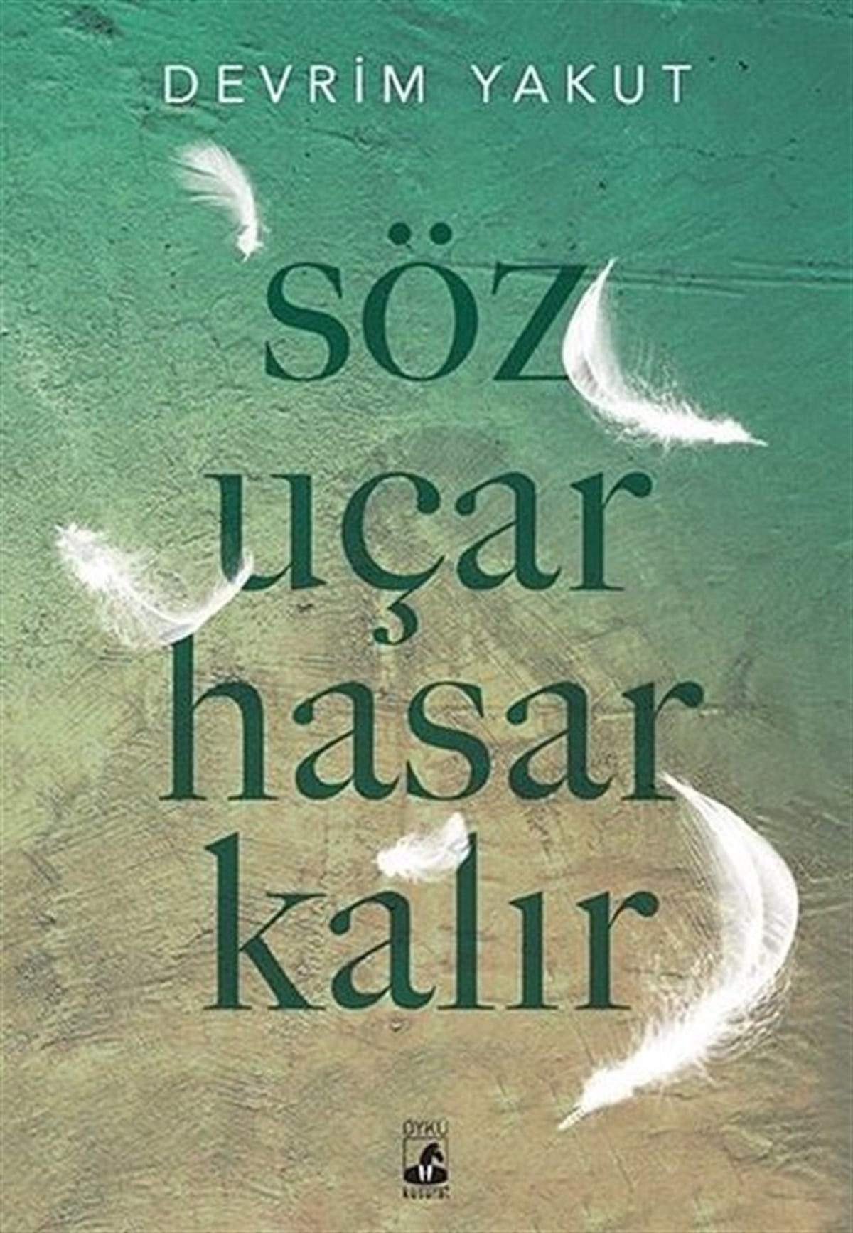 Devrim YakutTürkiye RomanSöz Uçar Hasar Kalır