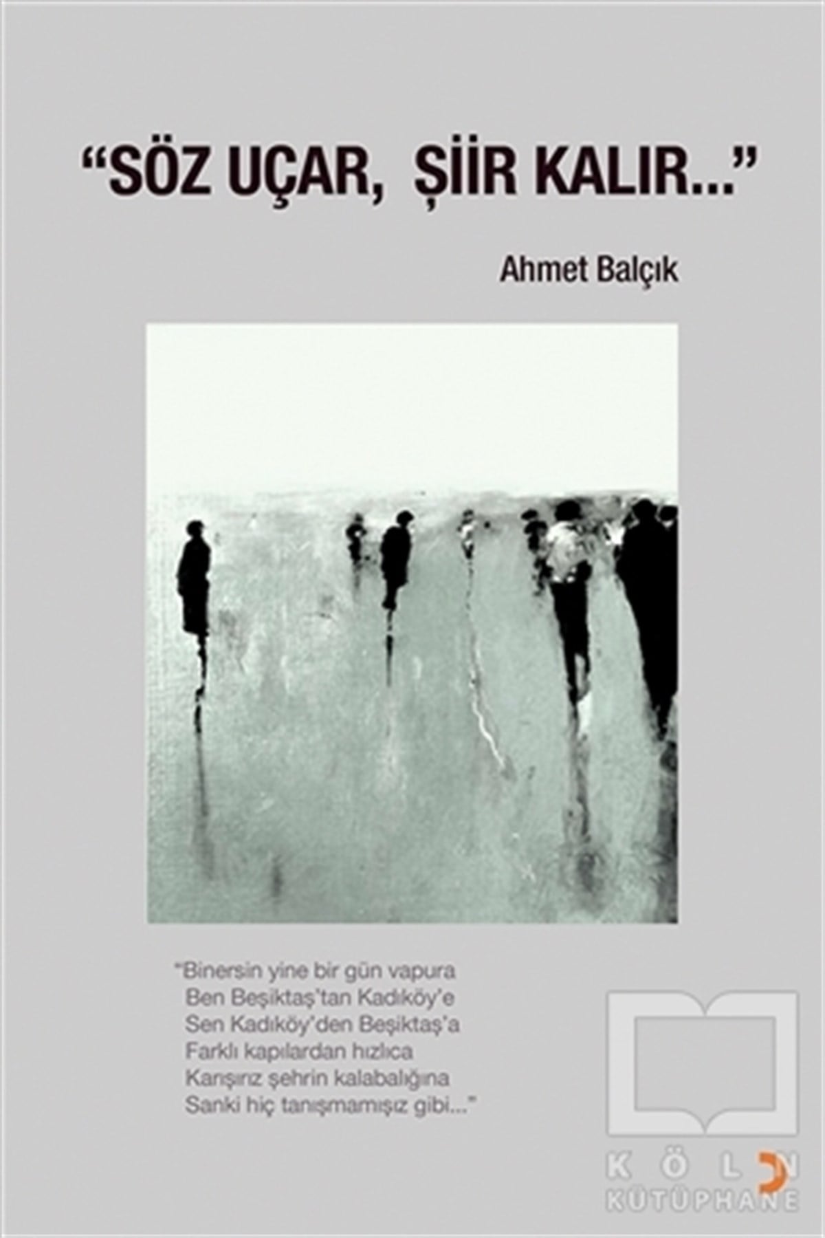 Ahmet BalçıkŞiirSöz Uçar, Şiir Kalır…