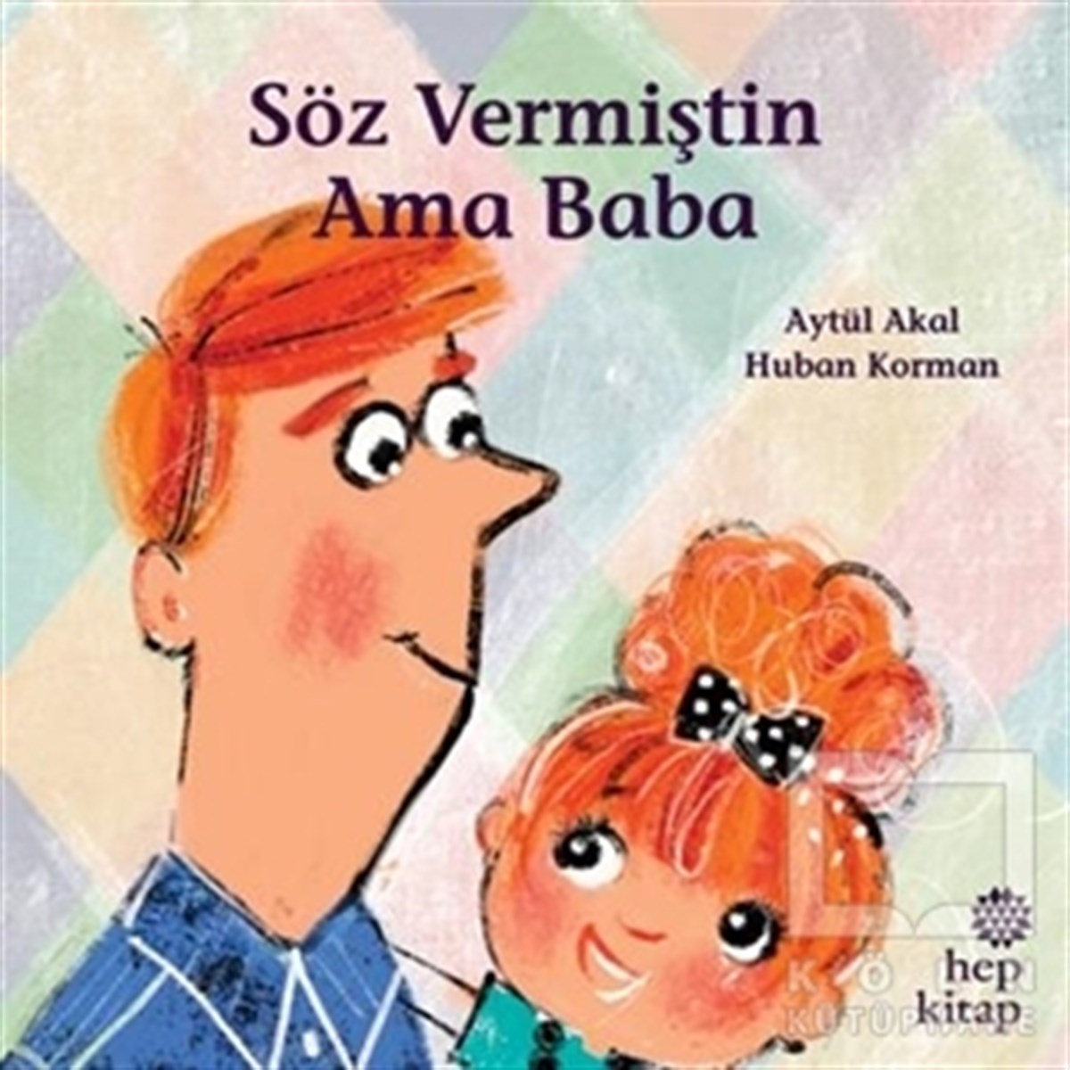 Aytül AkalOkul Öncesi Resimli KitaplarSöz Vermiştin Ama Baba